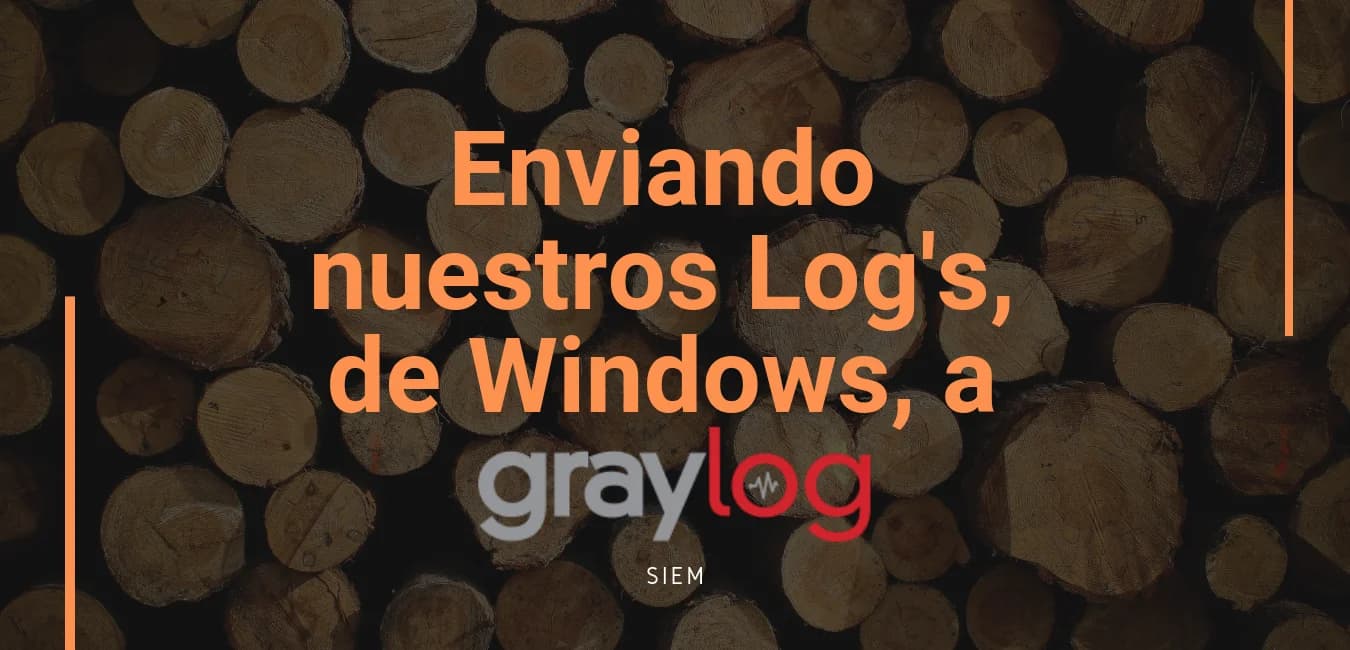 Enviando nuestros Log’s, de Windows, a Graylog2.