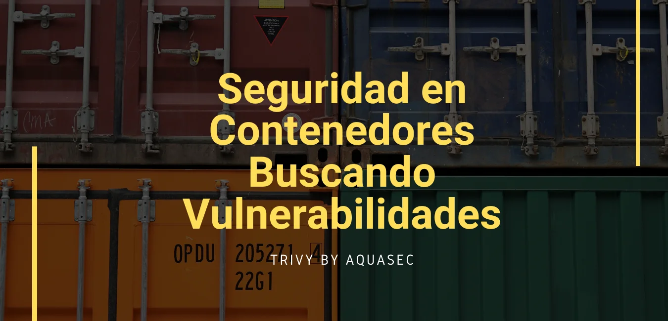 Seguridad en Containers, escaneo en búsqueda de Vulnerabilidades.