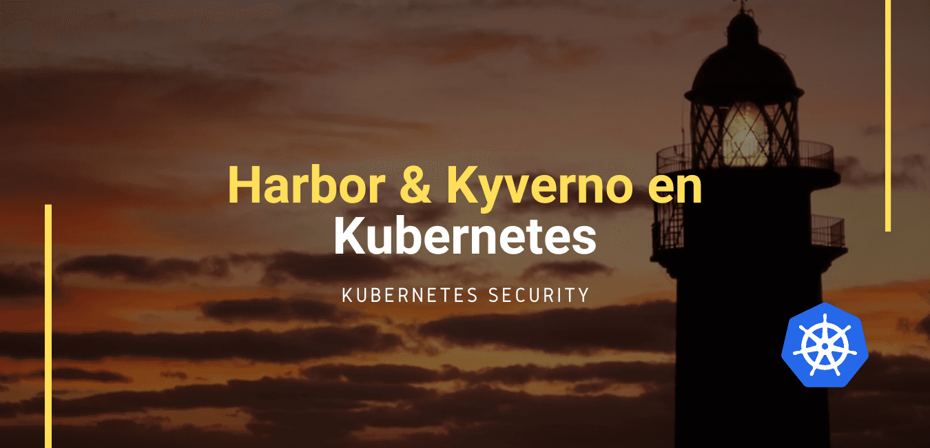 Harbour como Registro de Imágenes y Kyverno para forzar políticas