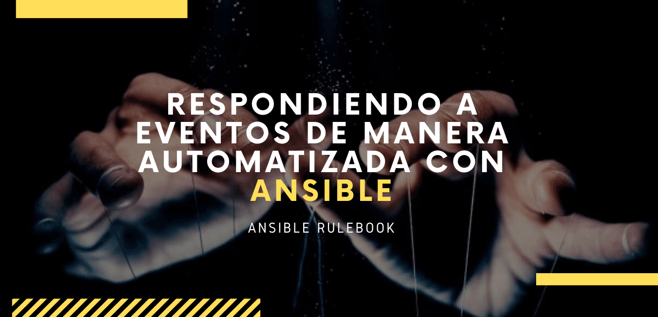 Respondiendo a Eventos de manera automatizada, con Ansible Rulebooks.
