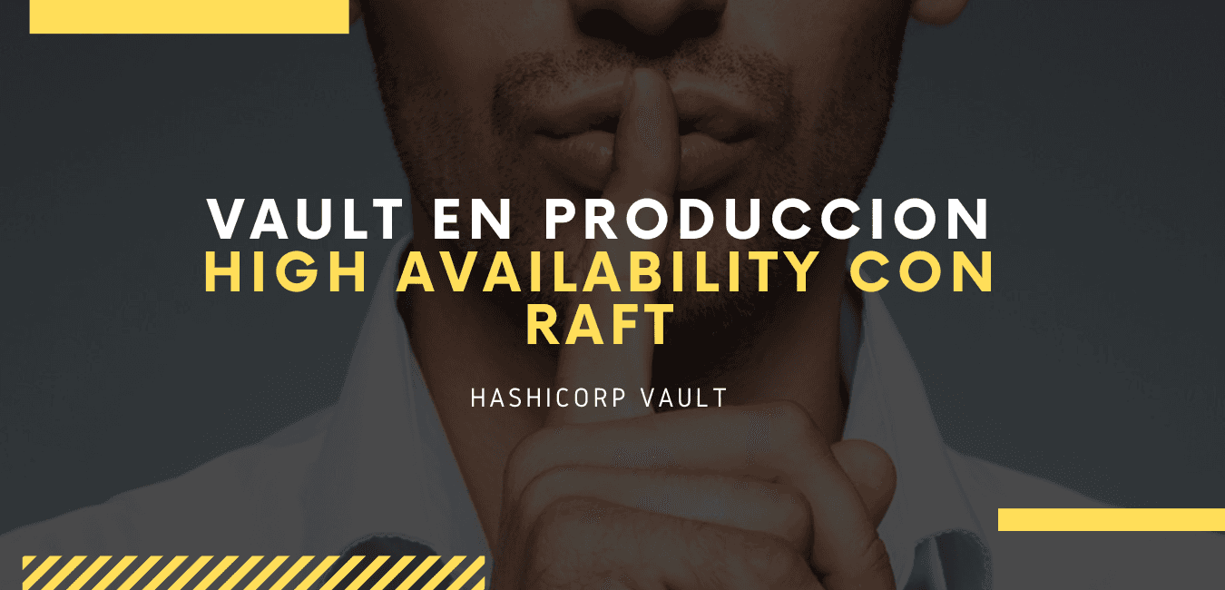 Vault en producción: configuración HA con Raft